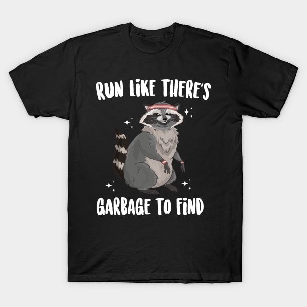 Run Like There's A Garbage To Find Cute Raccoon T-Shirt by Eugenex